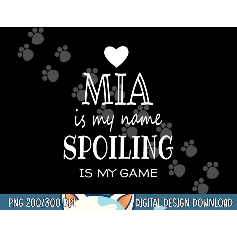 Mia Is My Name Funny Graphic Gifts for Mia Grandma png, sublimation copy.jpg