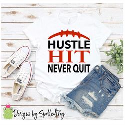 hustle hit never quit football svg/png