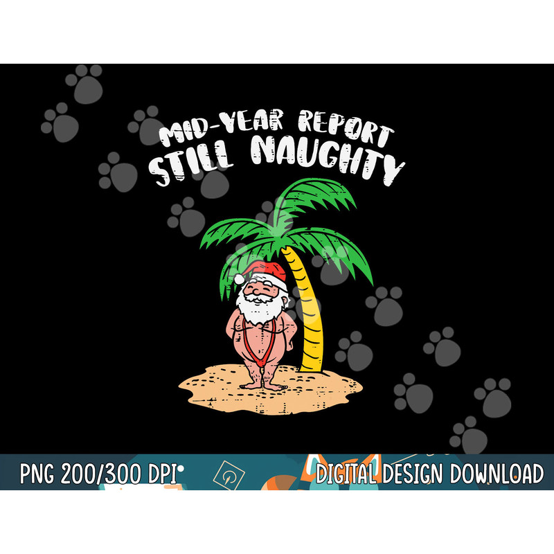 Mid Year Report Still Naughty Santa Summer Christmas In July png, sublimation copy.jpg