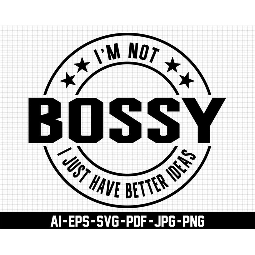 MR-277202314813-im-not-bossy-i-just-have-better-ideas-svg-sarcastic-svg-image-1.jpg