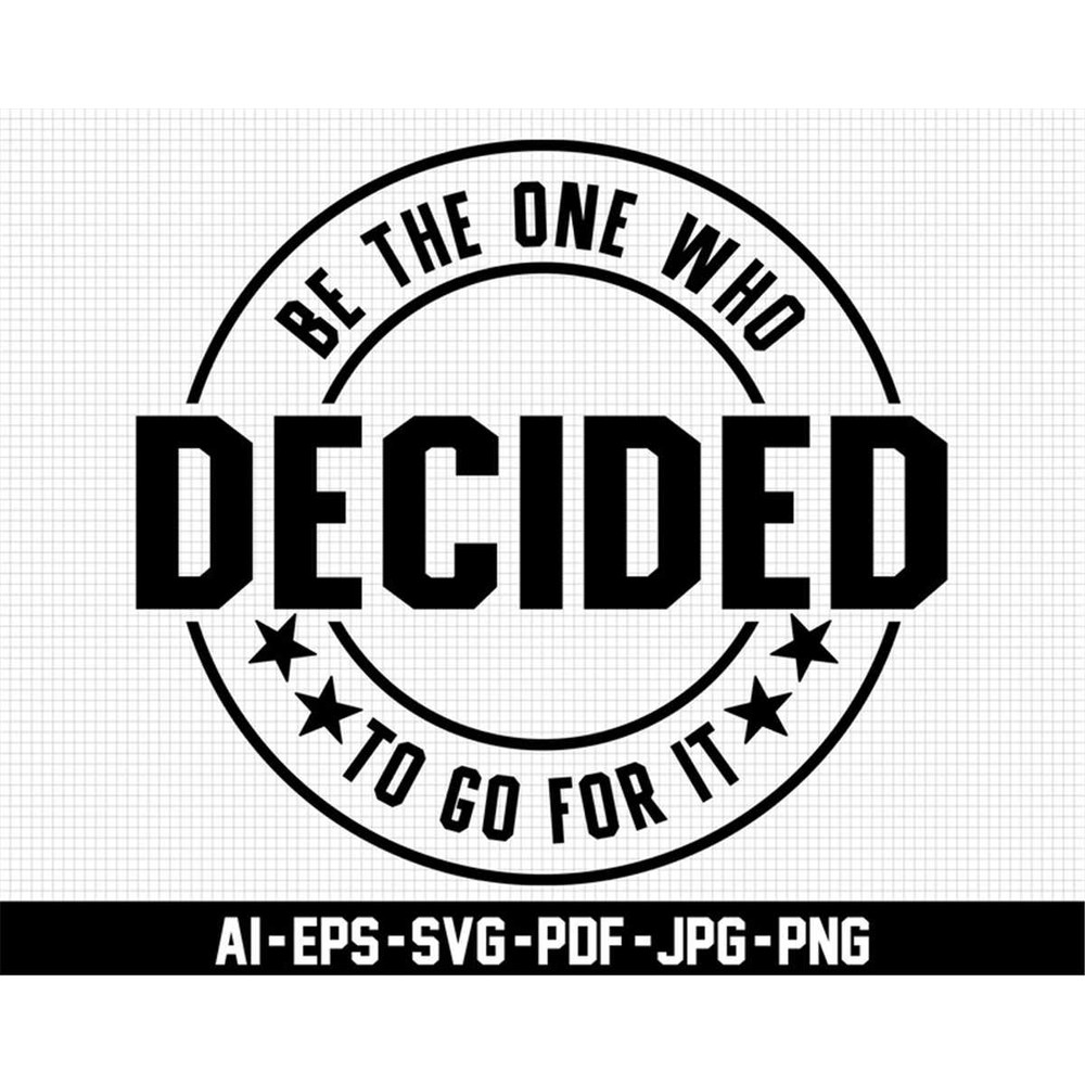 MR-27720232213-be-the-one-who-decided-to-go-for-it-svg-life-quote-svg-image-1.jpg