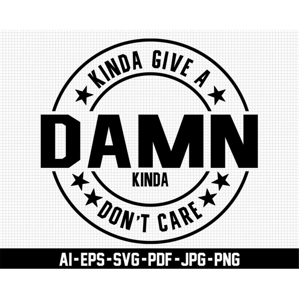 MR-27720232435-kinda-give-a-damn-kinda-dont-care-svg-funny-quote-svg-image-1.jpg