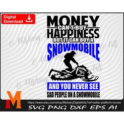money can't buy happiness but it can buy a snowmobile, snowmobile clipart, snowmobile svg - cut and prints files digital