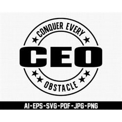 ceo svg, conquer every obstacle svg, distressed svg, digital download, business svg, entrepreneur svg, inspirational svg