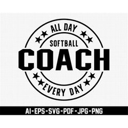 softball coach svg, all day every day svg, coach svg, softball svg, sports svg, digital download, distressed svg, game d
