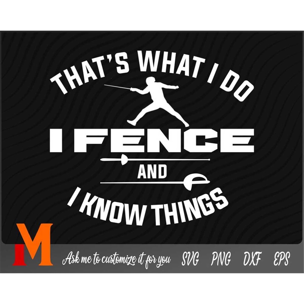 MR-277202331355-that-what-i-do-i-fence-and-i-know-things-fencing-dad-image-1.jpg