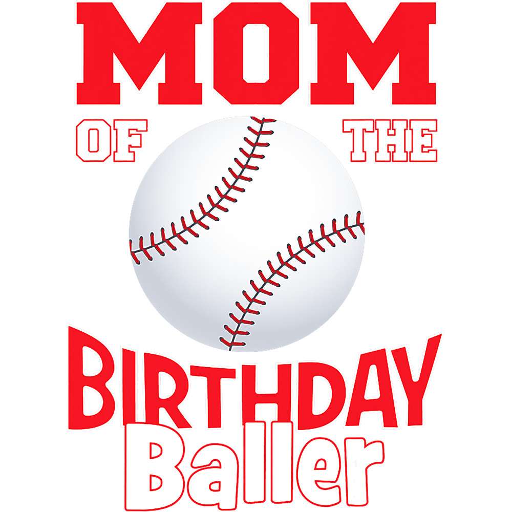 Mom Of The Birthday Baller Baseball Themed Party png, sublimation.png