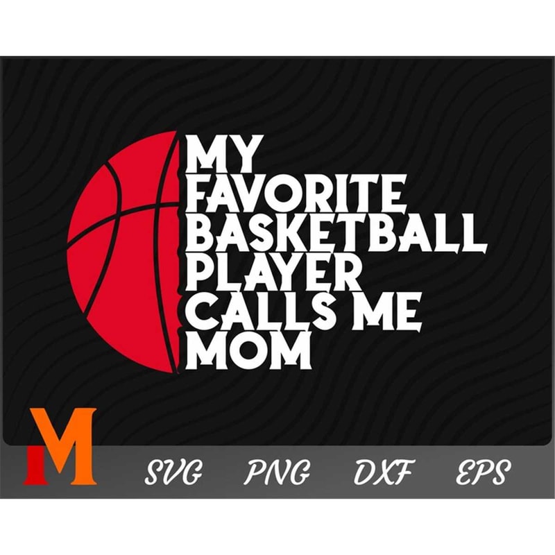 MR-277202334015-my-favorite-basketball-player-calls-me-mom-basketball-svg-image-1.jpg