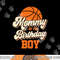 Mommy of The Birthday Boy Basketball Mama Mom Funny png, sublimation copy.jpg