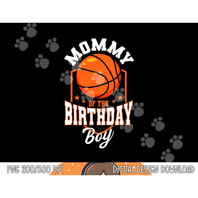 Mommy Of The Birthday Boy Basketball Theme Bday Party png, sublimation copy.jpg