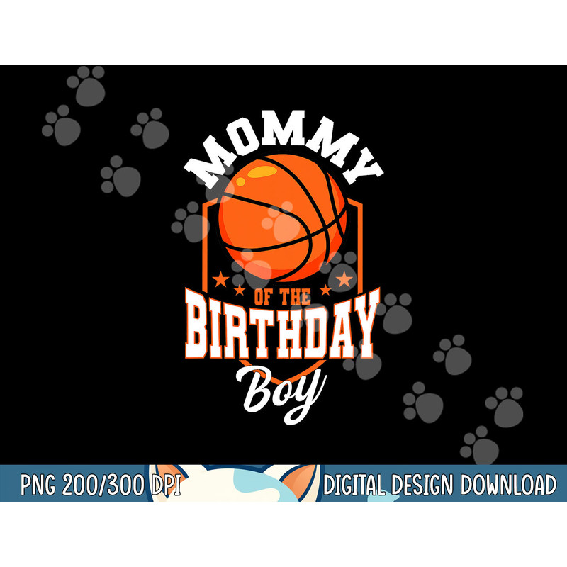 Mommy Of The Birthday Boy Basketball Theme Bday Party png, sublimation copy.jpg