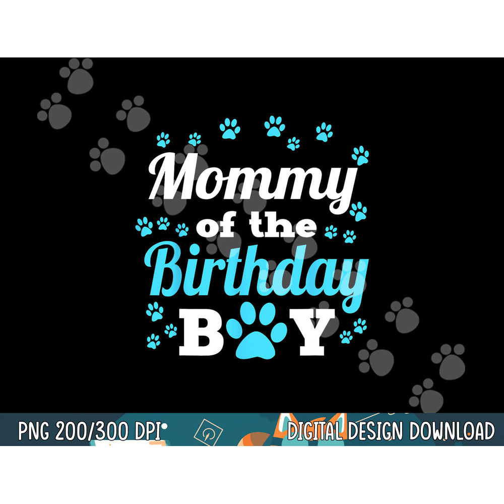 Mommy Of The Birthday Boy Dog Paw Bday Party Celebration png, sublimation copy.jpg