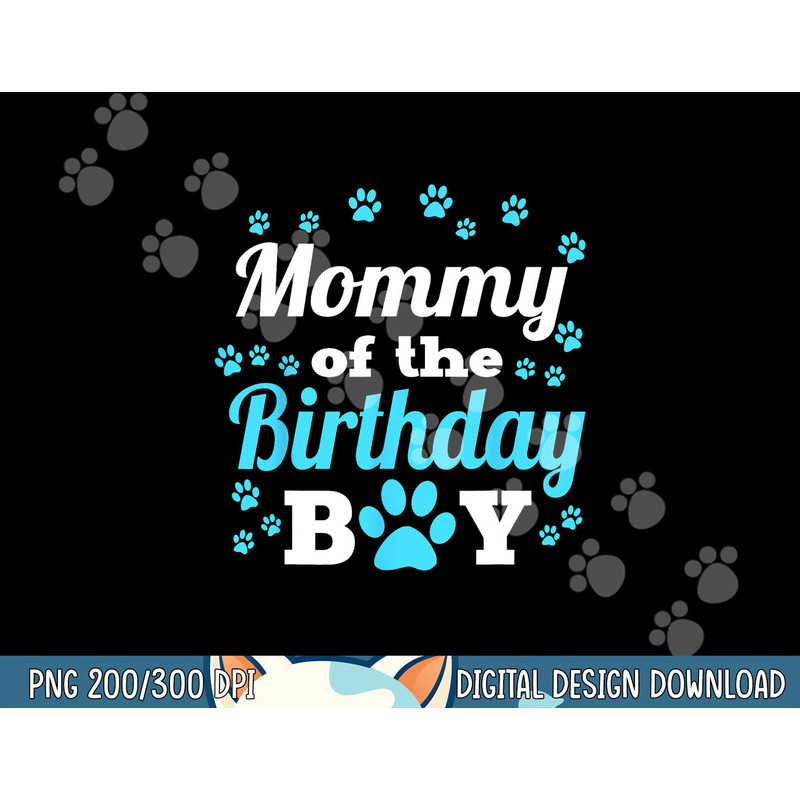 Mommy Of The Birthday Boy Dog Paw Bday Party Celebration png, sublimation copy.jpg