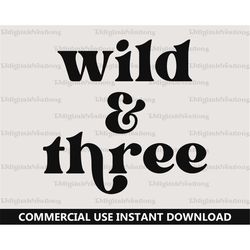 wild and three svg, third birthday svg, digital downloads, toddler birthday shirt svg, 3rd birthday svg, retro font svg,