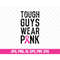 MR-277202345551-tough-guys-wear-pink-svg-cancer-awareness-svg-breast-cancer-image-1.jpg