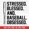 MR-277202352315-stressed-blessed-and-baseball-obsessed-svg-baseball-svg-image-1.jpg