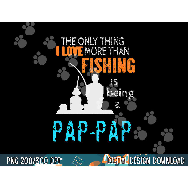 More Than Love Fishing Pap-Pap Special Grandpa png, sublimation copy.jpg