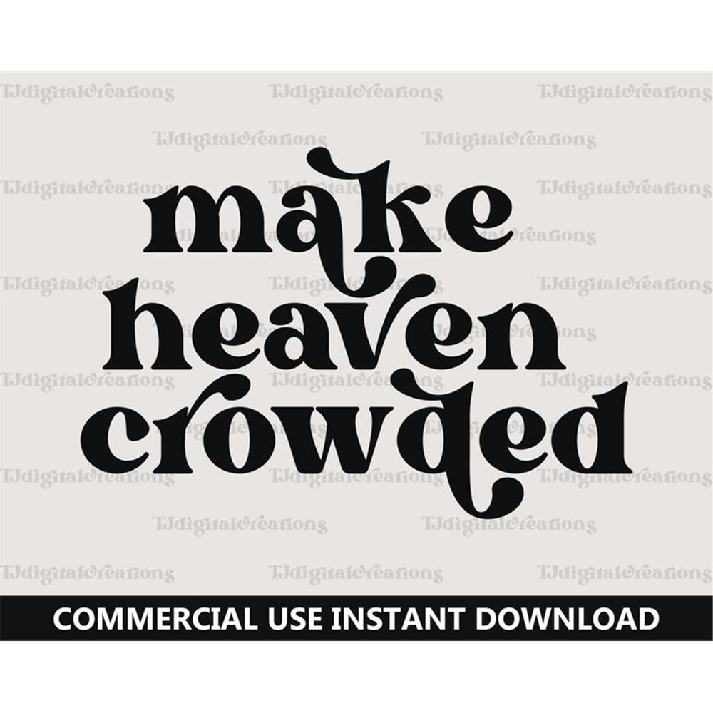 MR-277202353457-make-heaven-crowded-svg-inspirational-svg-digital-download-image-1.jpg