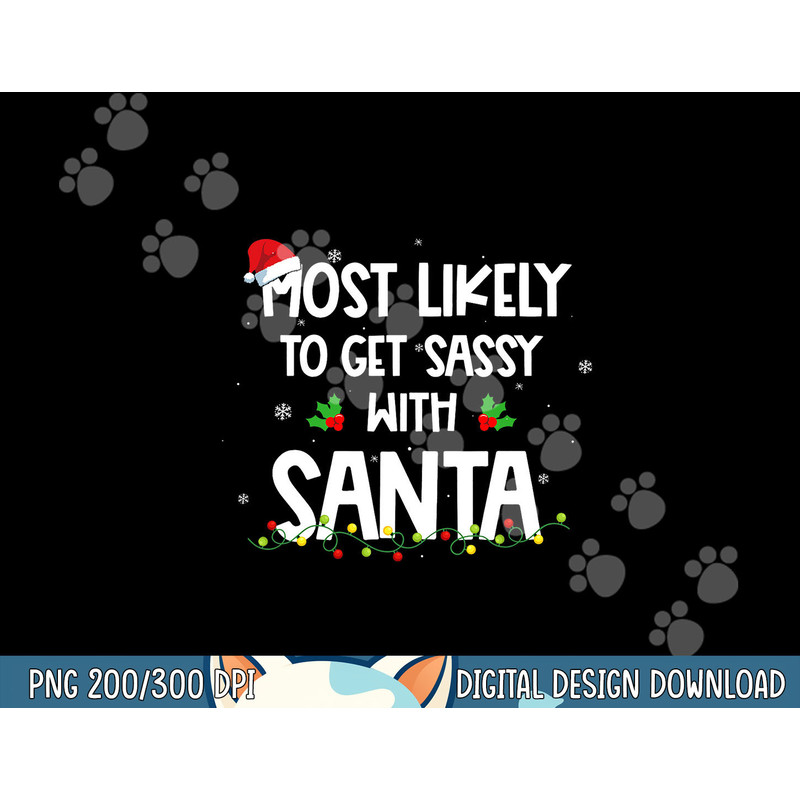 Most Likely To Get Sassy With Santa Funny Family Christmas  png,sublimation copy.jpg