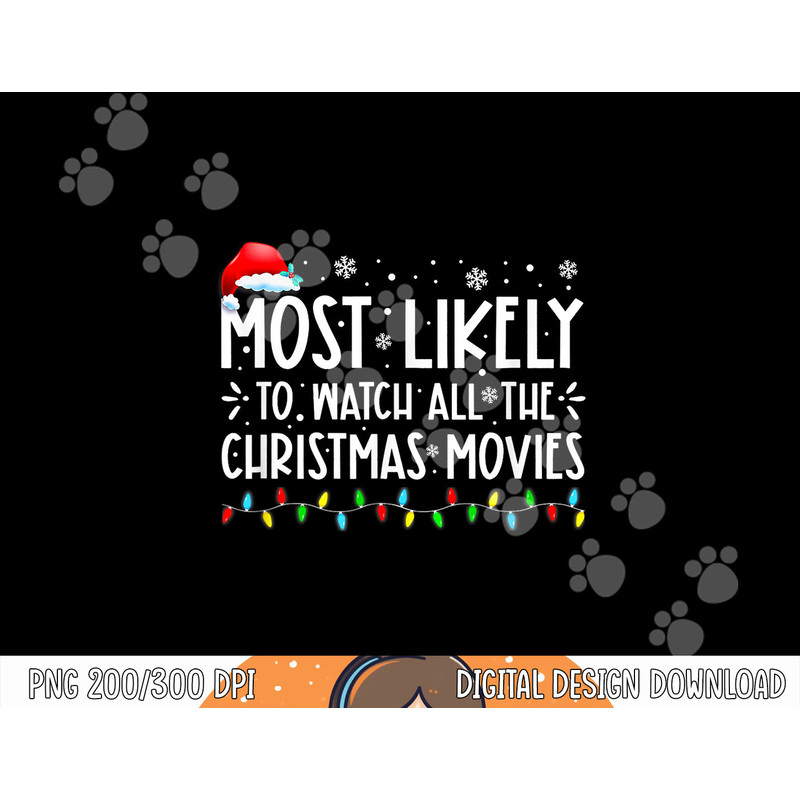 Most Likely To Watch All The Christmas Movies Family Pajamas png,sublimation copy.jpg