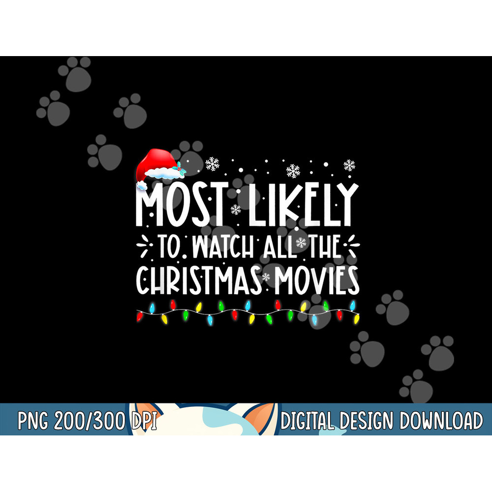 Most Likely To Watch All The Christmas Movies Family Pajamas  png,sublimation copy.jpg