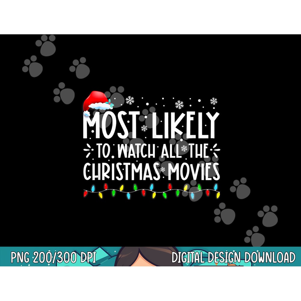 Most Likely To Watch All The Christmas Movies Family Pajamas png,sublimation copy.jpg