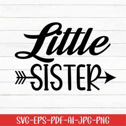 Little Sister Svg, Baby Svg, Baby Sayings Svg, Digital Download, Baby Life Svg, Best Sister Svg, Cute Baby Svg, Newborn