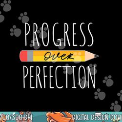 motivational progress over perfection back to school teacher png, sublimation copy