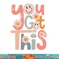 motivational testing day shirt for teacher you got this png, sublimation copy