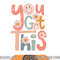Motivational Testing Day Shirt Teacher Student You Got This png, sublimation copy.jpg