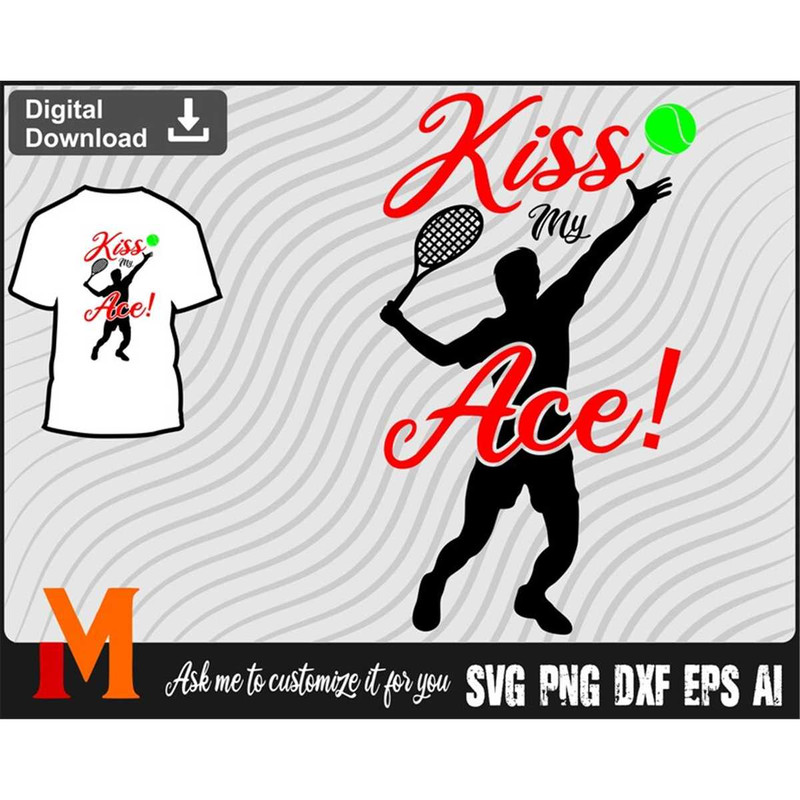 MR-27720236342-tennis-guy-kiss-my-ace-tennis-svg-tennis-cut-file-png-image-1.jpg