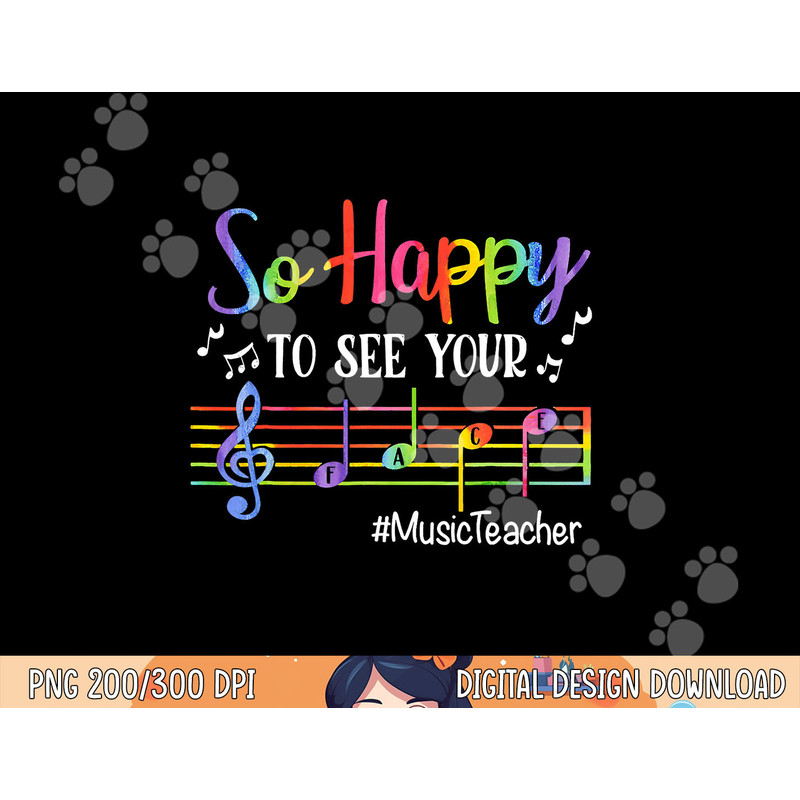 Music Teacher So Happy To See Your Face Back To School Funny png, sublimation copy.jpg
