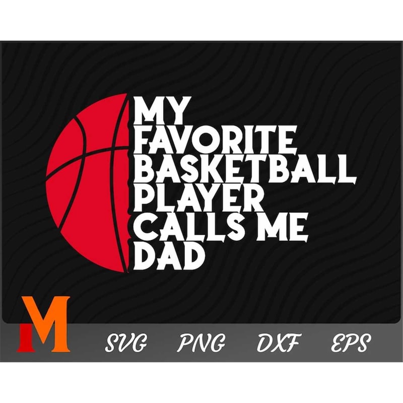 MR-277202373251-my-favorite-basketball-player-calls-me-dad-basketball-svg-image-1.jpg