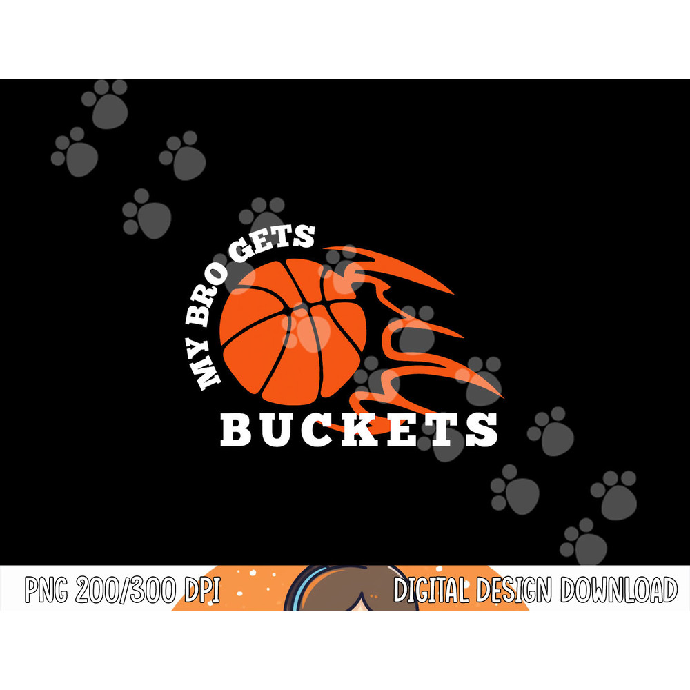 My Bro Gets Buckets Basketball png, sublimation copy.jpg