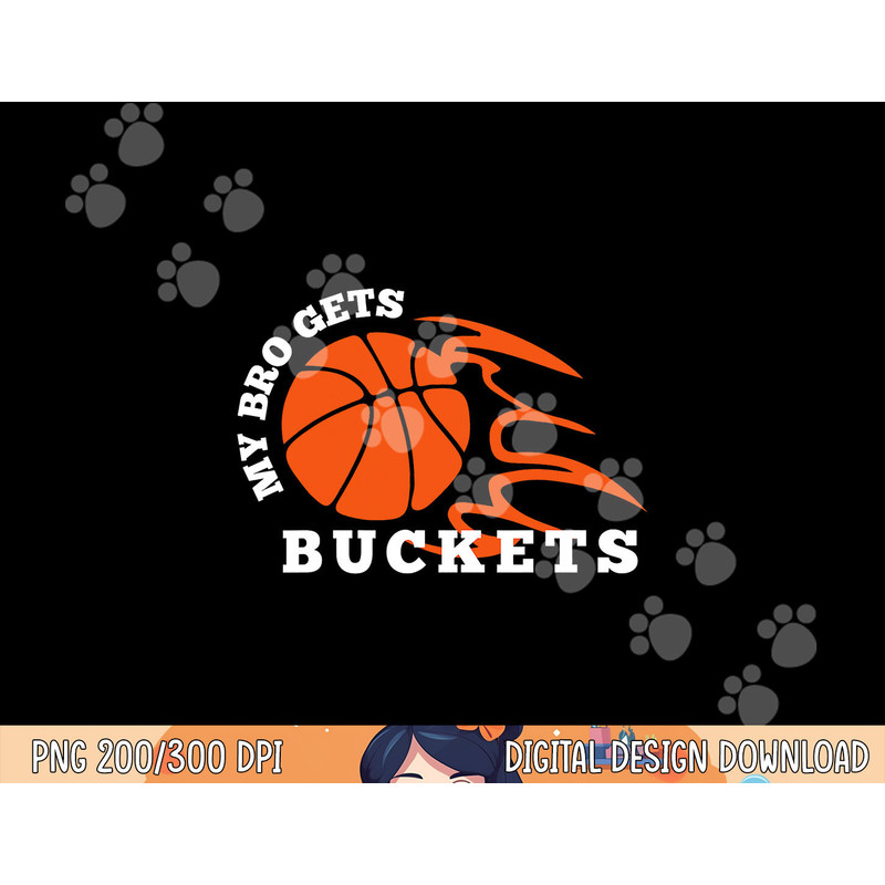 My Bro Gets Buckets Basketball png, sublimation copy.jpg