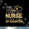My Daughter Is A Nurse Proud Nurse s Mom Dad RN LPN Family png, sublimation copy.jpg