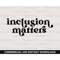 MR-277202375329-inclusion-matters-svg-inspirational-svg-digital-download-image-1.jpg