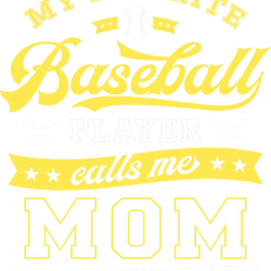 My Favorite Baseball Player Calls Me Mom - Baseball Mom Gift png, sublimation