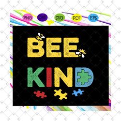 bee kind, bee svg, bee lover gift, bee clipart, bee shirt, bee lover svg, bee gift, honey bee, bumble bee, autism svg, a