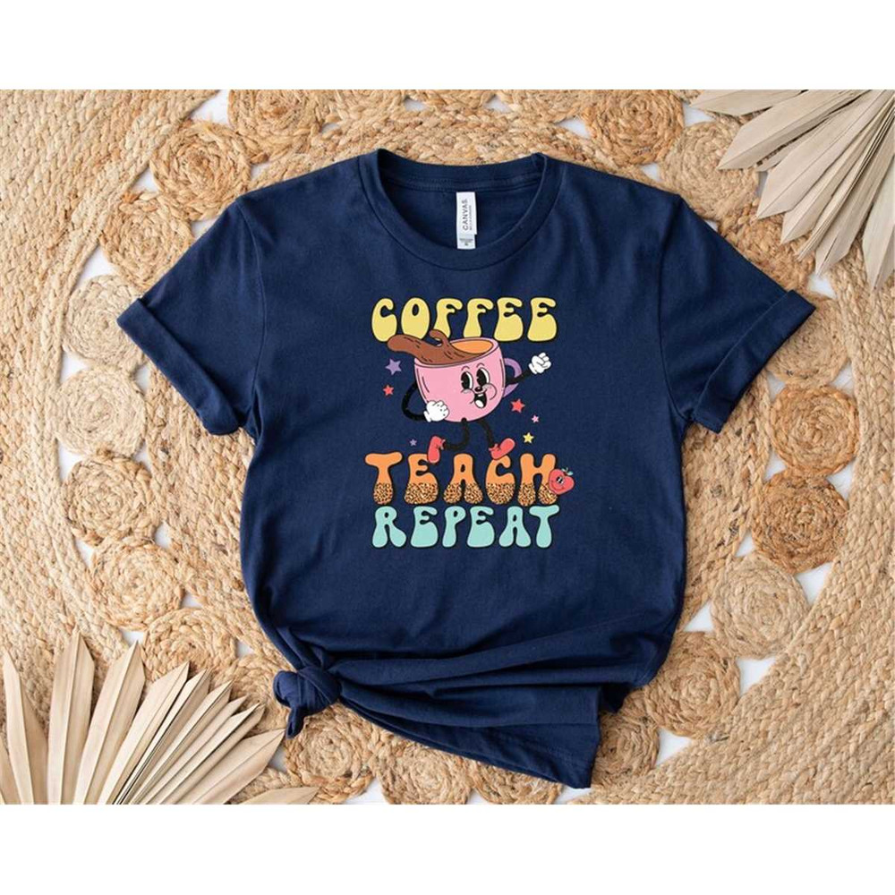 MR-27720238535-funny-teacher-shirt-for-coffee-teach-repeat-shirt-teacher-image-1.jpg