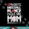 My Favorite Baseball Player Calls Me Mom T shirt Moms Mother copy.jpg