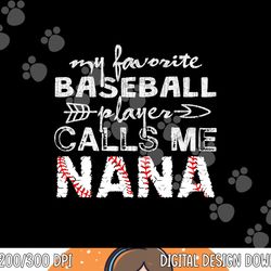 my favorite baseball player calls me nana , mor day   copy