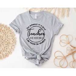 teacher shirt for the influence of a good teacher can never be erased shirt for teacher appreciation gift teacher life s