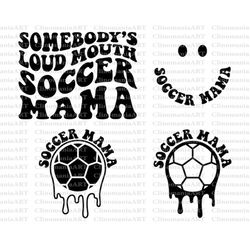 somebody's loud mouth soccer mama svg, melting soccer svg, soccer fan svg, soccer mama png, soccer vibes svg, funny socc