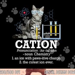 cation - funny chemistry humor science teacher cat pun  png, sublimation copy