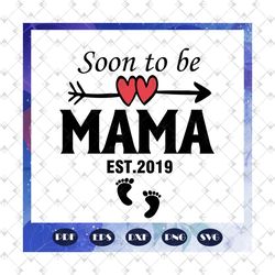 soon to be mama est 2023, mothers day svg, mom svg, nana svg, mimi svg, mother svg, mama svg, mommy svg, mother gift, mo