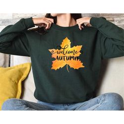welcome autumn sweatshirt, thanksgiving sweatshirt, fall sweatshirt, autumn sweatshirt, pumpkin sweatshirt, thanksgiving