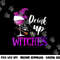 Drink Up Witches Wine Lover Drinking Halloween Costume png,sublimation copy.jpg