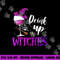 Drink Up Witches Wine Lover Drinking Halloween Costume png,sublimation copy.jpg