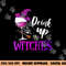 Drink Up Witches Wine Lover Drinking Halloween Costume  png,sublimation copy.jpg